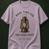 Make Time For The Good Stuff