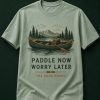 Paddle Now Worry Later